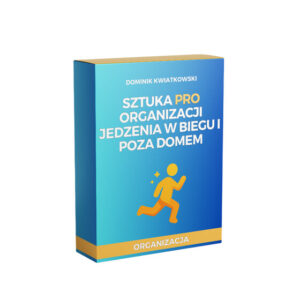 Sztuka PRO organizacji jedzenia w biegu i poza domem